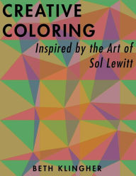 Title: Creative Coloring Inspired by the Art of Sol LeWitt, Author: Beth Klingher