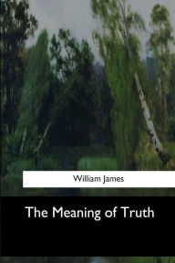 Title: The Meaning of Truth, Author: William James