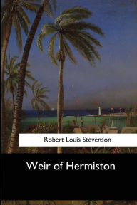 Title: Weir of Hermiston, Author: Robert Louis Stevenson