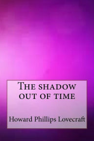 Title: The shadow out of time, Author: H. P. Lovecraft