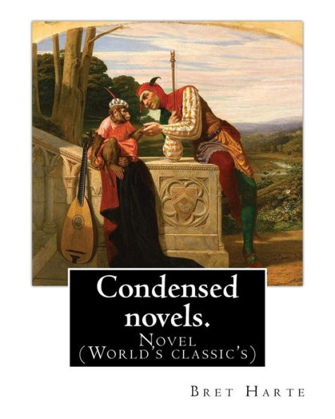Condensed novels. By: Bret Harte (complete edition): Novel (World's classic's)
