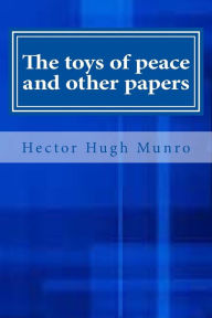 Title: The toys of peace and other papers, Author: Saki