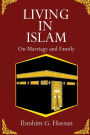Living in Islam: On Marriage and Family