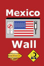 Mexico Wall (Latin Edition)