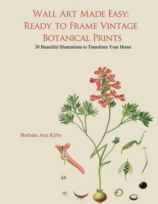 Wall Art Made Easy Ready To Frame Vintage Botanical Prints 30 Beautiful Ilrations Transform Your Home By Barbara Ann Kirby Paperback Barnes Noble - Instant Wall Art Botanical Prints 45 Ready To Frame Vintage Wall Art Made Easy Ready To Frame Vintage Botanical Prints 30 Beautiful Ilrations Transform Your Home By Barbara Ann Kirby Paperback Barnes Noble - Instant Wall Art Botanical Prints 45 Ready To Frame Vintage