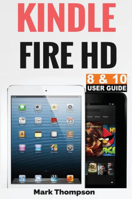 Kindle Fire Hd 8 10 User Guide Master Your Kindle Fire Hd 8