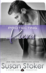 Title: Protecting Kiera (SEAL of Protection Series #9), Author: Susan Stoker