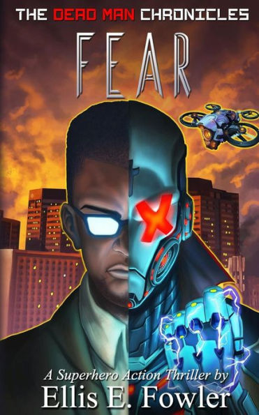 The Dead Man Chronicles: Fear: A Superhero Action-Thriller Novel