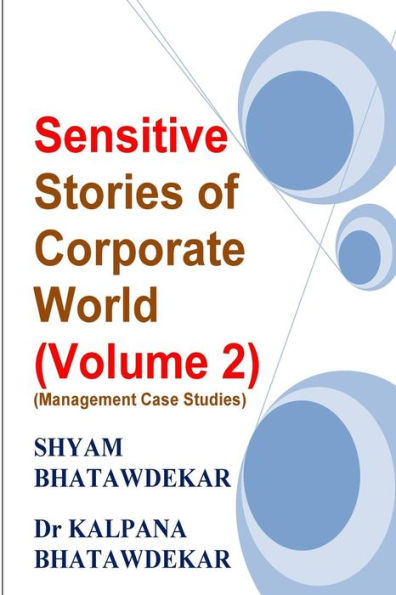 Sensitive Stories of Corporate World (Volume 2) (Management Case Studies)