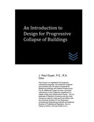 Title: An Introduction to Design for Progressive Collapse of Buildings, Author: J Paul Guyer