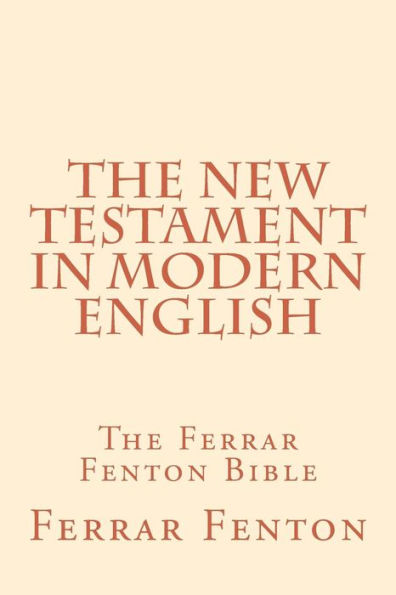 Ferrar Fenton Bible: The Holy Bible in Modern English