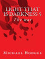 Light that is darkness 5: The war