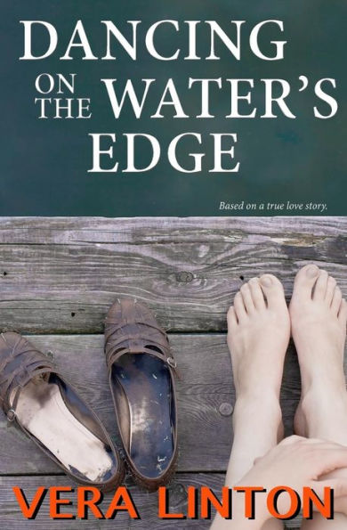 Dancing on the Water's Edge: Based on a true love story.