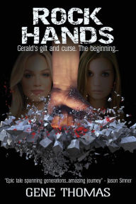 Title: Rock Hands: Gerald's Gift and Curse (The Beginning), Author: Gent Thomas
