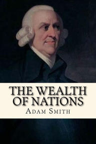 The Wealth Of Nations By Adam Smith, Paperback | Barnes & Noble®