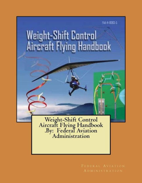 Weight-Shift Control Aircraft Flying Handbook .By: Federal Aviation Administration