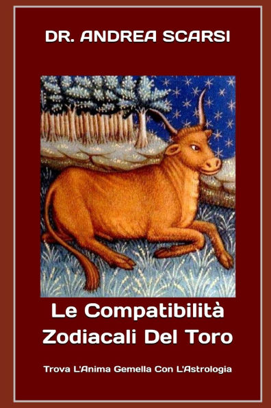 Le Compatibilità Zodiacali del Toro: Trova L'Anima Gemella Con L'Astrologia