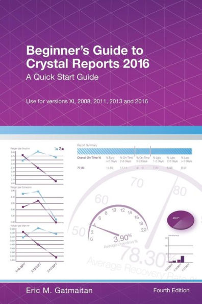Beginner's Guide to Crystal Reports 2016: A Quick Start Guide