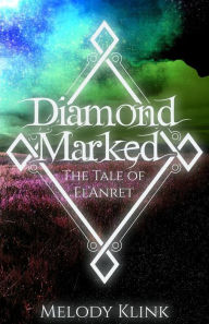 Title: Diamond Marked: The Tale of El'Anret, Author: Melody Klink