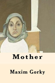 Title: Mother, Author: Maxim Gorky