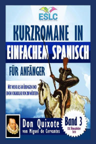 Title: Kurzromane in Einfachem Spanisch für Anfänger: Don Quixote von Miguel de Cervantes, Author: Alvaro Parra Pinto