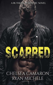 Title: Scarred (Ruthless Rebels MC #3), Author: Chelsea Camaron