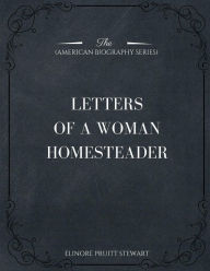 Title: Letters of a Woman Homesteader (American Biography Series), Author: Elinore Pruitt Stewart
