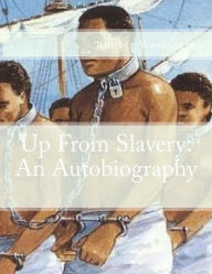 Title: Up From Slavery: An Autobiography, Author: Booker T. Washington