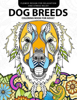 Download Dog Breeds Coloring Book For Adults Design For Dog Lover Pug Labrador Beagle Poodle Pit Bull And Friend By Adult Coloring Books Jupiter Coloring Paperback Barnes Noble