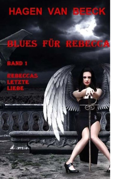 Blues fï¿½r Rebecca: Band 1 Rebeccas letzte Liebe