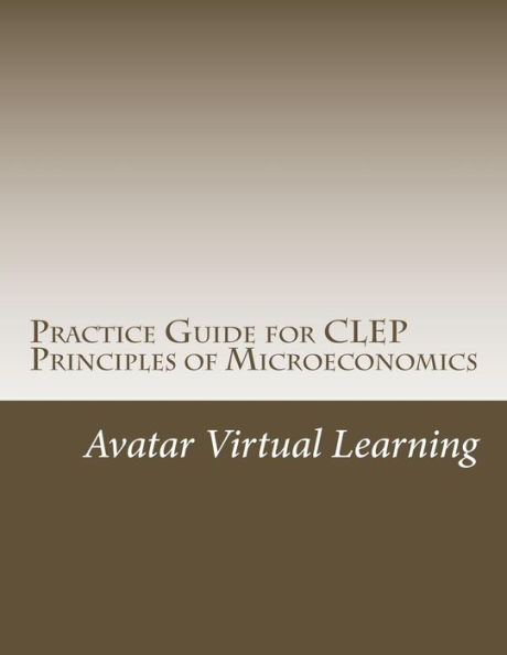 Practice Guide for CLEP Principles of Microeconomics