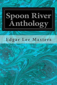 Title: Spoon River Anthology, Author: Edgar Lee Masters