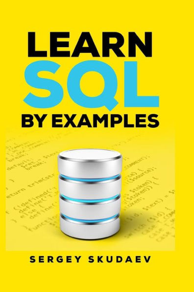 Learn SQL by Examples: Examples of SQL Queries and Stored Procedures for MySQL and Oracle
