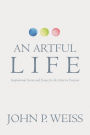 An Artful Life: Inspirational Stories and Essays for the Artist in Everyone