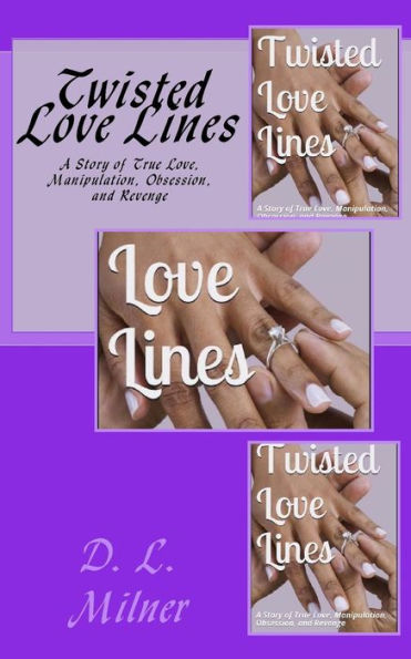 Twisted Love Lines: A Story of True Love, Manipulation, Obsession, and Revenge