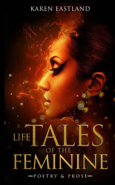 Life tales of the Feminine: Poetry & Prose