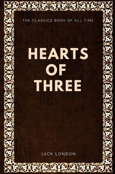 Jack London - Hearts of Three