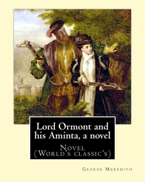 Lord Ormont and his Aminta, a novel. By: George Meredith: Novel (World's classic's)