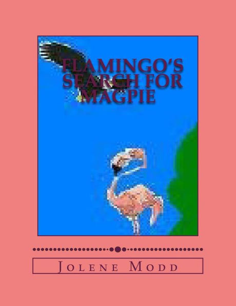 Flamingo's Search for Magpie: Flamingo's Adventures continued