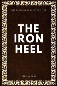 Title: The Iron Heel, Author: Jack London