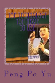 Title: Top Technology You Have to Use, Author: Peng Po Yu