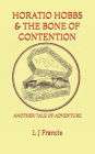 Horatio Hobbs and the Bone of Contention: Another tale of adventure