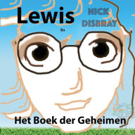 Title: Lewis En Het Boek Van Geheimen: Kinderboek, Author: Nick Disbray
