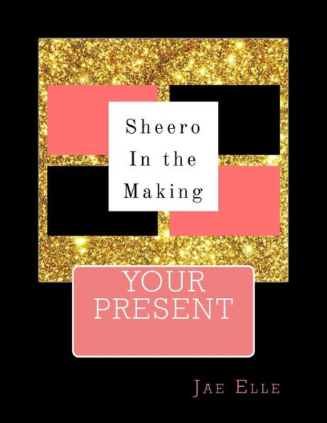 Shero In the Making: Your Present