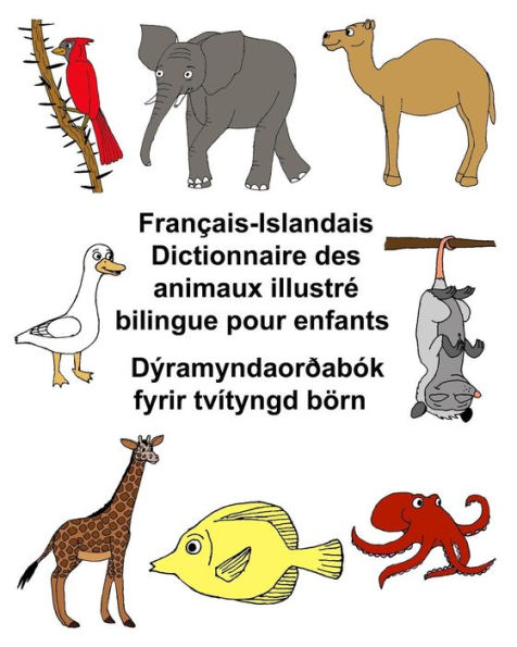 Français-Islandais Dictionnaire des animaux illustré bilingue pour enfants Dýramyndaorðabók fyrir tvítyngd börn