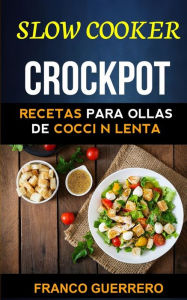 Title: Crockpot: Recetas para ollas de cocción lenta (Slow cooker), Author: Franco Guerrero