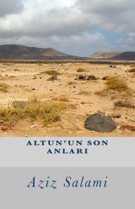 Title: Altun'un Son Anlari, Author: Aziz Salami