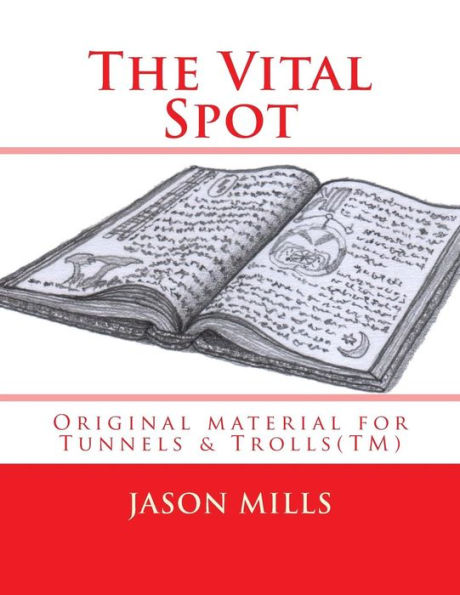 The Vital Spot: Original material for Tunnels & Trolls(TM)
