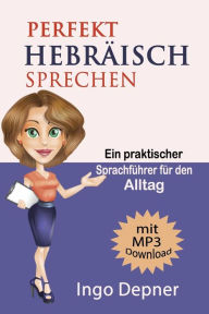 Title: Perfekt Hebräisch sprechen (mit MP3 Audio-Datei): Ein praktischer Sprachführer für den Alltag, Author: Ingo Depner