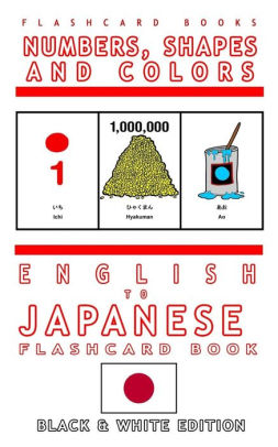 Numbers Shapes And Colors English To Japanese Flash Card Book Black And White Edition Japanese For Kidspaperback - 